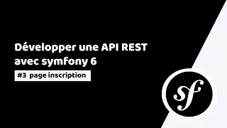 tuto symfony 6: développer une API rest | #3 inscription des utilisateurs