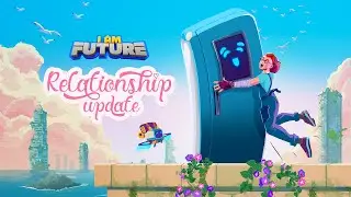 I Am Future - Relationship Update 💕