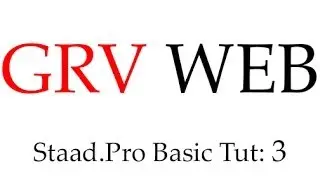 Staad Pro Basic Training Tutorial Class 3 (By Gowtham Raj | gowthamraj.in | GRVWEB)