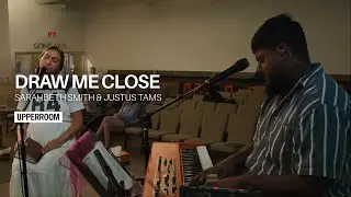 Draw Me Close - Sarahbeth Smith & Justus Tams l UPPERROOM Prayer Set
