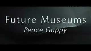 Future Museums - Peace Guppy (Official Video)