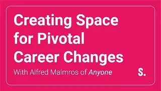 Creating Space for Pivotal Career Changes with Alfred Malmros from Anyone