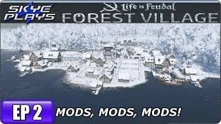 Life Is Feudal Forest Village - Building A Huge Fortified City & Castle Ep 2 - Mods, Mods, Mods!