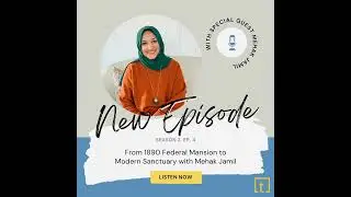 From 1890 Federal Mansion to Modern Sanctuary with Mehak Jamil