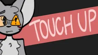 TOUCH UP! // ANIMATION MEME