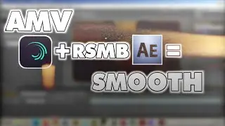 How To Make My RSMB Settings (Real Smart Motion Blur) After Effects [AMV]
