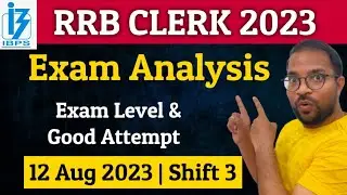 RRB Clerk Analysis 2023 | IBPS RRB Clerk 12 Aug 2023, 3rd Shift Exam Analysis & Good Attempt