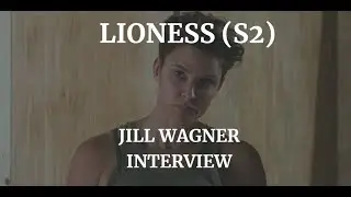 LIONESS (SEASON 2) - JILL WAGNER INTERVIEW (2024)