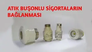 ATIK BUŞONLU SİGORTALARIN BAĞLANMASI