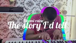 Naomi Raine - The Story I'll Tell [Official Cover]