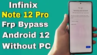 Infinix Note 12 Pro 5G (X671B) Frp Bypass/Forget Google Account Lock Android 12 | Without XShear Apk