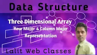 #9 Three Dimensional Array|Row Major and Column Major Representation of 3D Array|Data Structure