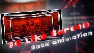 Pc Like Screen Back animation by Yaseen Playz 🥰