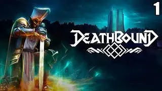 1 Deathbound \ Связанные смертью ( соулс лайк)