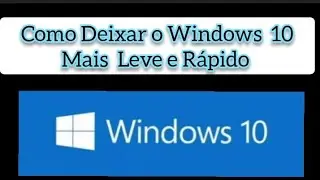 Como Deixar o Windows  10 Mais Leve e Mais Rápido