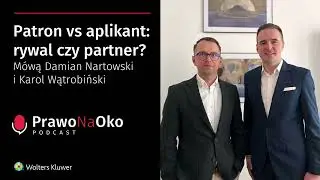 Prawo na Oko #29 | Patron vs aplikant: rywal czy partner? Mówią Damian Nartowski i Karol Wątrobiński