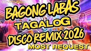 BAGONG LABAS TAGALOG DISCO REMIX 2026 MOST REQUEST 