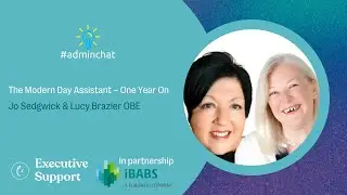 Jo Sedgwick & Lucy Brazier OBE - The Modern Day Assistant – One Year On