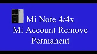 Redmi Note 4 And 4X MTK Mi Account Remove Solution And Relock Fix