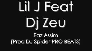 Lil J Feat Dj Zeu - Faz Assim (Prod DJ Spider PRO BEATS)