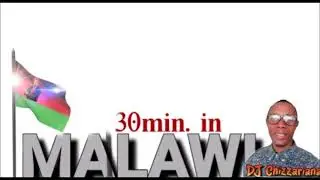 30 MINUTES IN MALAWI ( MIXTAPE) - DJ Chizzariana