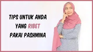 Tips Pakai Pashmina || ANTI RIBET