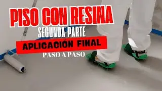 PISO CON RESINA EPOXI PARTE 2 / APLICACIÓN FINAL PASO A PASO