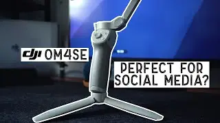 DJI OM4SE Gimbal - Perfect for Social Media?