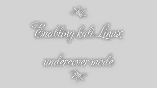 How to enable undercover-mode in kali-linux 2019.4