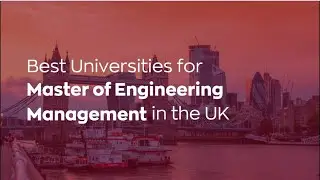Best Universities for Master of Engineering Management in UK