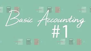 Basic Accounting - Chapter 1 - Accounting and Its Environment (Part 1)