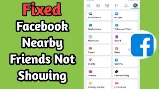 How To Fix Facebook Nearby Friends Option Not Showing (2022) | Nearby Friends Facebook Not Working