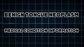 Benign Tongue Neoplasm (Medical Condition)