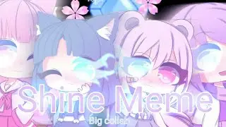 Shine meme ( big collab ) || Gacha life