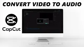 How To Convert Video To Audio In CapCut Desktop