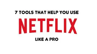 7 Tools be a Netflix PRO | Digit.in