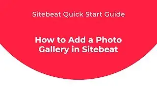 Sitebeat Quick Start Guide: How to Add a Photo Gallery in Sitebeat