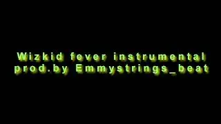 Wizkid fever instrumental-prod.by Emmystrings_beat
