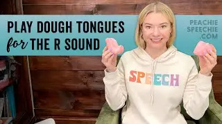Play Dough Tongues for the R Sound by Peachie Speechie