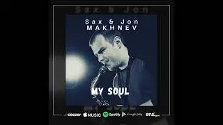 Sax & Jon Makhnev - My Soul