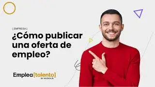 ¿Cómo publicar una oferta de empleo? - Portal de Empleo Emplea Talento