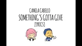 Something's Gotta Give - Camila Cabello (Lyrics)
