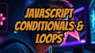 JavaScript for Beginners: Conquer Conditionals and Loops