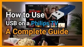 How to Use USB on Philips TV: A Complete Guide