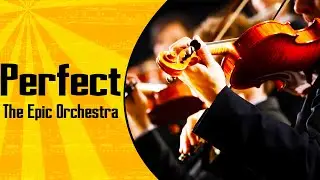 Ed Sheeran - Perfect | Epic Orchestra