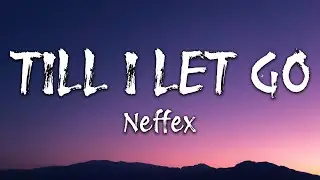 NEFFEX - Till I Let Go (Lyrics)