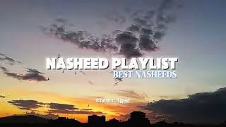 The Best Nasheed playlist 🎶 | Must Listen |  #arabicnasheed #nasheed #nasheet