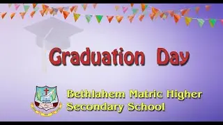 Graduation Day 2022 || Bethlahem Matriculation Higher Secondary School, Karungal