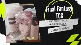 Final Fantady TCG Hidden Trials Pre-Release Kit Opening