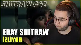 Eray İzliyor - SHITRAW | #42